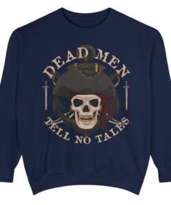 Pirate's Quotes Dead Men Skull Comfort Colors© Sweatshirt